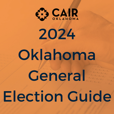 CAIR-OK Publishes 2024 Voter Guide to Mobilize Muslim Voters Amid Gaza Genocide and Rising Islamophobia